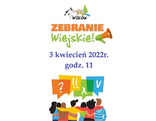 Zebranie wiejskie sołectwa Wilków 3.04.2022 r.
